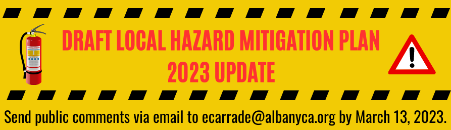 DRAFT Local Hazard Mitigation Plan 2023 Update - Send public comments via email to ecarrade@albanyca.org by March 13, 2023